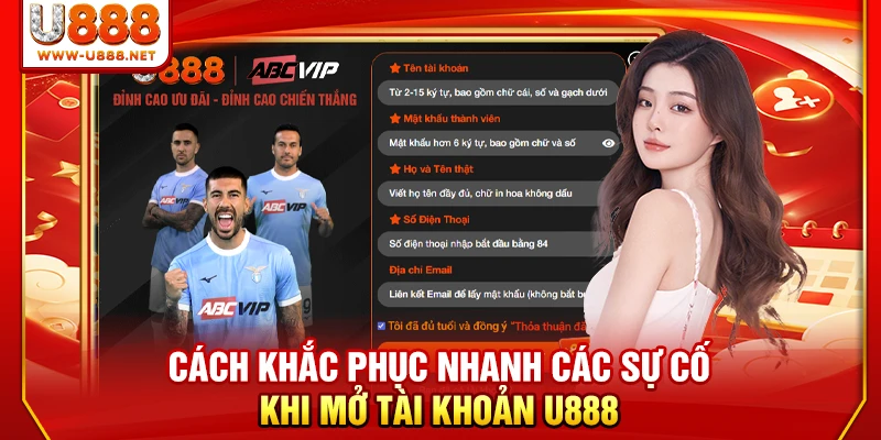 Cách khắc phục nhanh các sự cố khi mở tài khoản U888