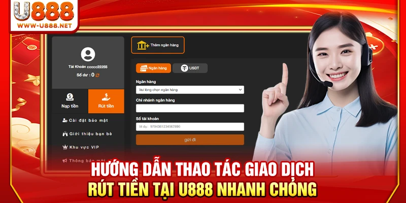 Hướng dẫn thao tác giao dịch rút tiền tại U888 nhanh chóng
