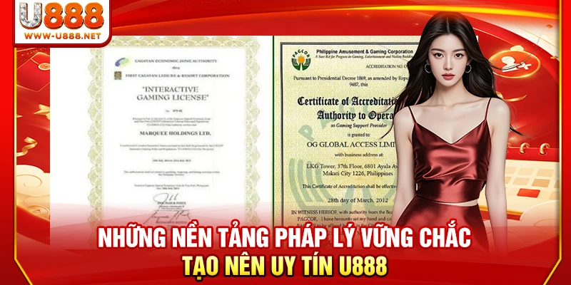 Những nền tảng pháp lý vững chắc tạo nên uy tín U888