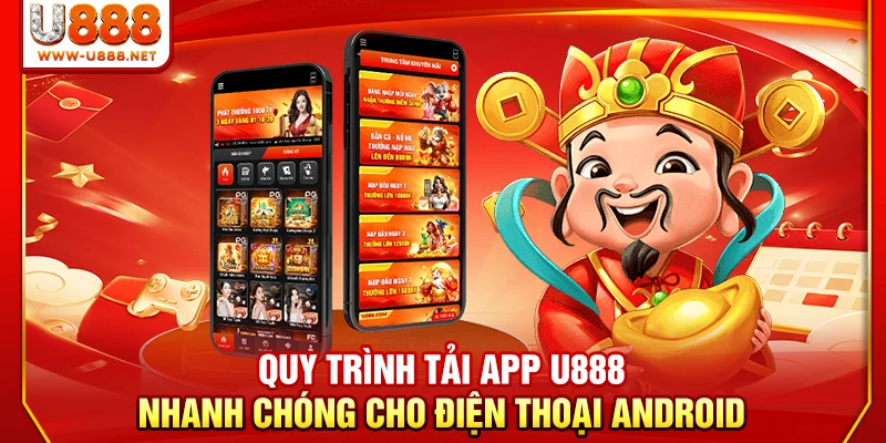 Quy trình tải app U888 nhanh chóng cho điện thoại Android