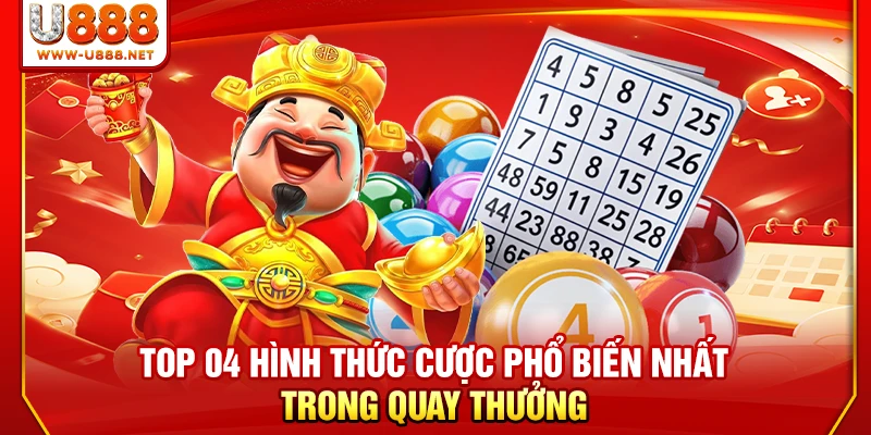 Top 04 hình thức cược phổ biến nhất trong quay thưởng