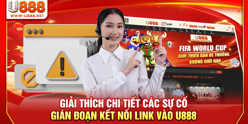 Giải thích chi tiết các sự cố gián đoạn kết nối link vào U888