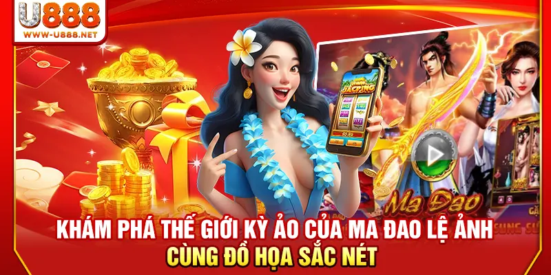Khám phá thế giới kỳ ảo của Ma Đao Lệ Ảnh cùng đồ họa sắc nét
