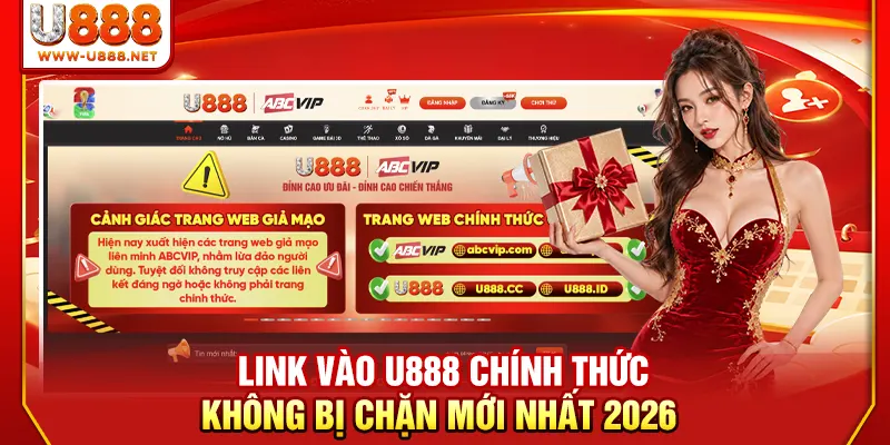 Link Vào U888 Chính Thức Không Bị Chặn Mới Nhất 2026